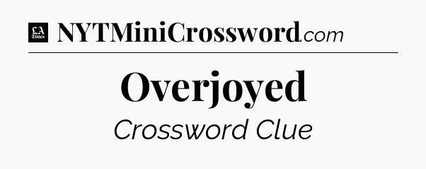Overjoyed - LA Times Crossword