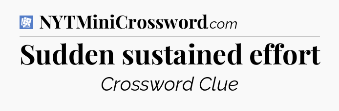 Sudden sustained effort Puzzle Page Crossword Clue