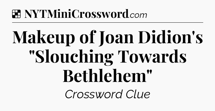 Solution: Makeup of Joan Didion's 