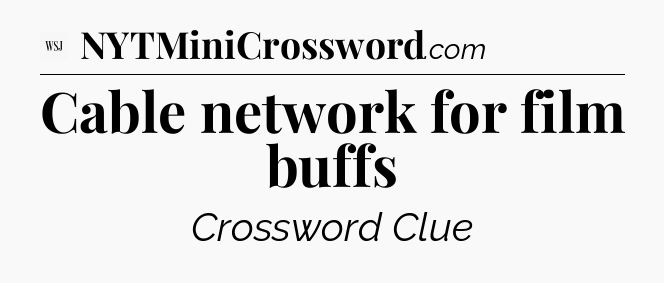 Cable network for film buffs - WSJ Crossword