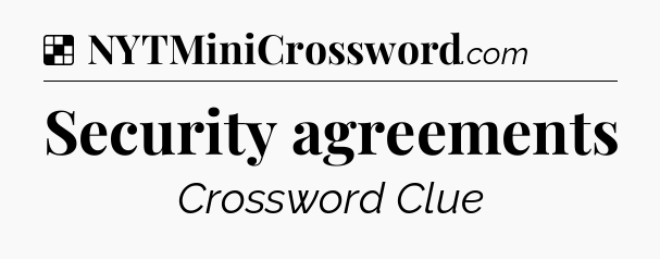 Solution: Security agreements - NYT Crossword