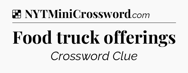Solution: Food truck offerings - NYT Crossword
