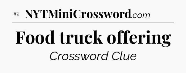 Food truck offering - WSJ Crossword