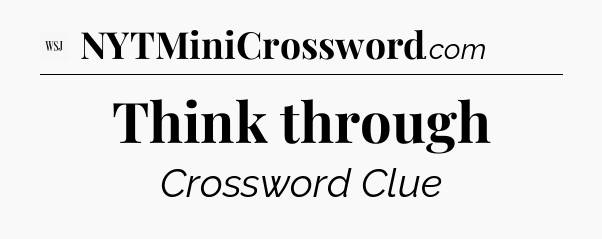 Think through - WSJ Crossword