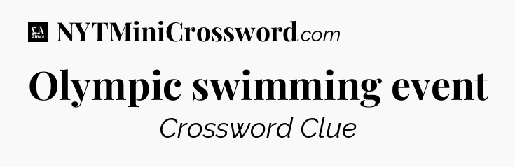 Olympic swimming event - LA Times Crossword