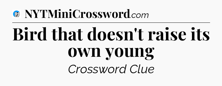 Bird that doesn't raise its own young Crossword Clue