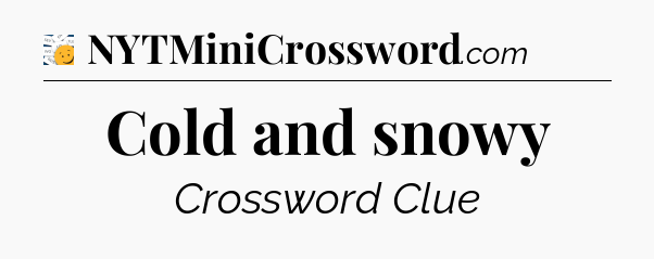 Cold and snowy - 7 Little Words