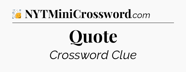 Quote - 7 Little Words