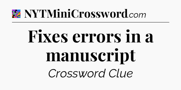 Fixes errors in a manuscript Crossword Clue