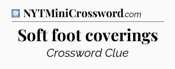 Soft foot coverings Puzzle Page Crossword Clue