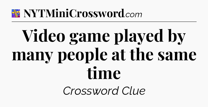 Video game played by many people at the same time Codycross