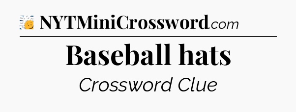 Baseball hats - 7 Little Words