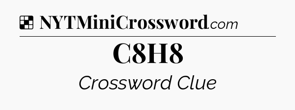 Solution: C8H8 - NYT Crossword