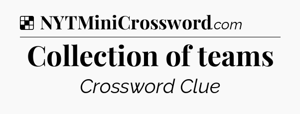 Solution: Collection of teams - NYT Crossword