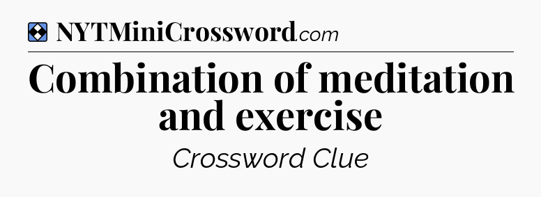 Solution: Combination of meditation and exercise - NYT Mini Crossword