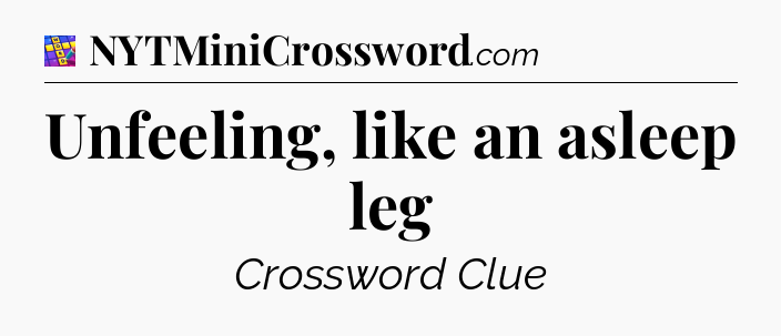 Unfeeling, like an asleep leg Codycross