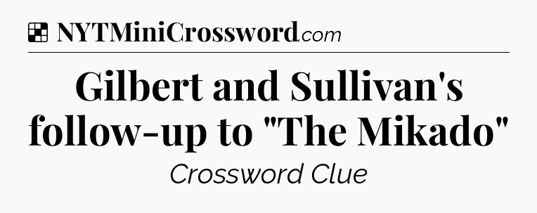 Solution: Gilbert and Sullivan's follow-up to 