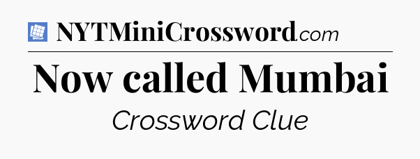 Now called Mumbai Puzzle Page Crossword Clue