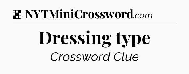 Solution: Dressing type - NYT Crossword