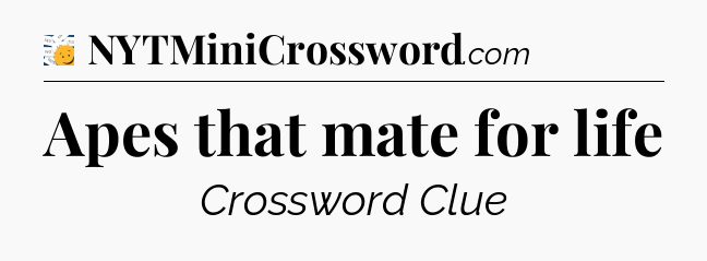 Apes that mate for life - 7 Little Words