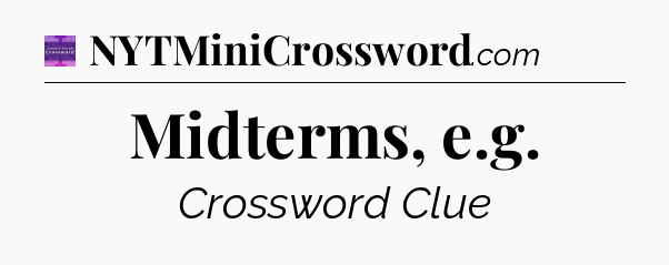 Midterms, e.g - Thomas Joseph Crossword