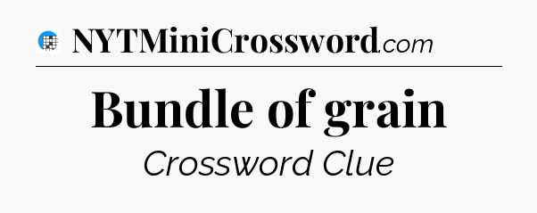 Bundle of grain Crossword Clue
