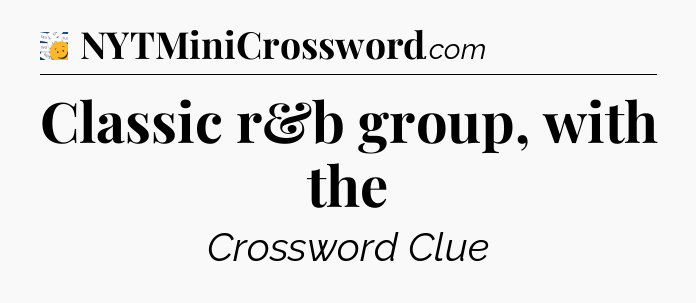 Classic r&b group, with the - 7 Little Words