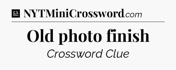 Old photo finish - LA Times Crossword