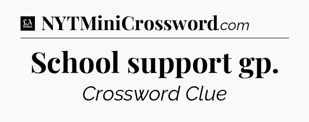 School support gp - LA Times Crossword