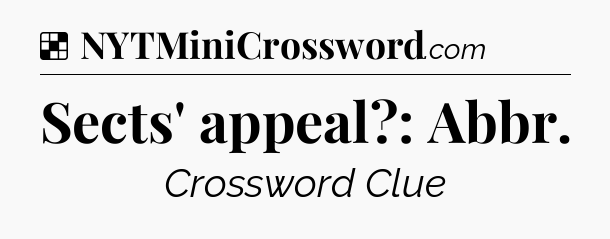 Solution: Sects' appeal?: Abbr - NYT Crossword