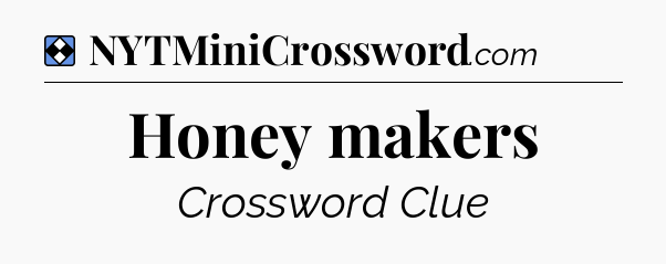 Solution: Honey makers - NYT Mini Crossword