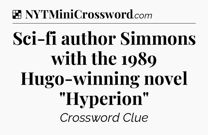 Solution: Sci-fi author Simmons with the 1989 Hugo-winning novel 