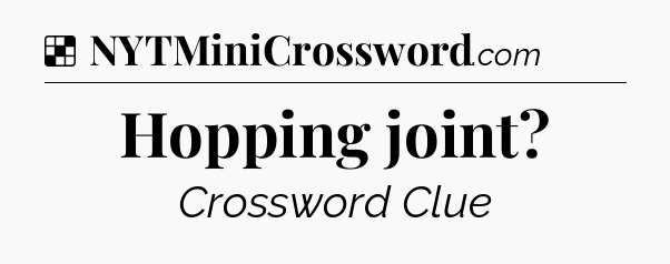 Solution: Hopping joint - NYT Crossword