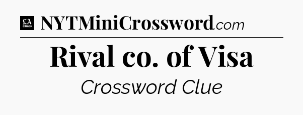 Rival co. of Visa - LA Times Crossword