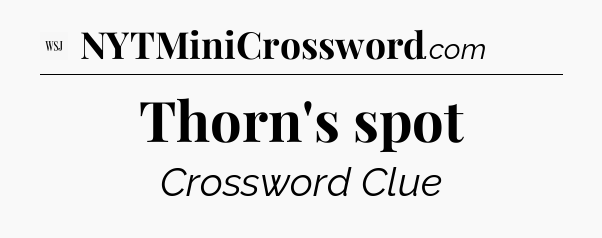 Thorn's spot - WSJ Crossword