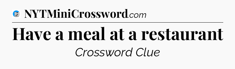 Have a meal at a restaurant Crossword Clue