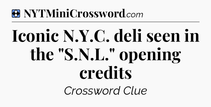 Solution: Iconic N.Y.C. deli seen in the 