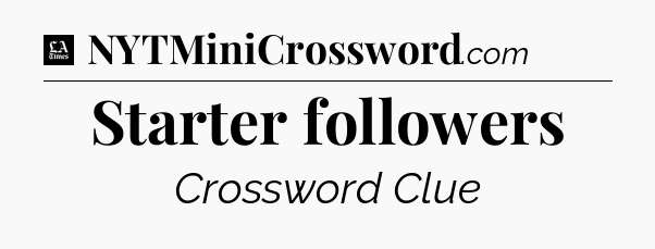 Starter followers - LA Times Crossword