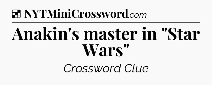 Solution: Anakin's master in 