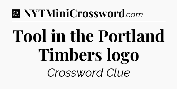 Tool in the Portland Timbers logo - LA Times Crossword