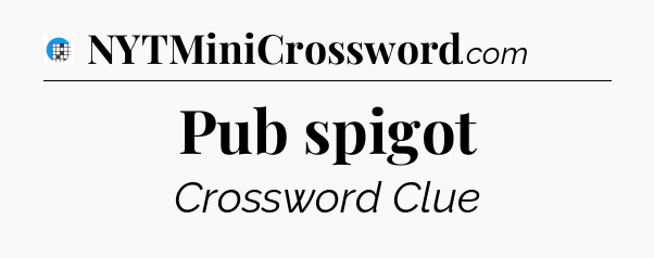 Pub spigot Crossword Clue