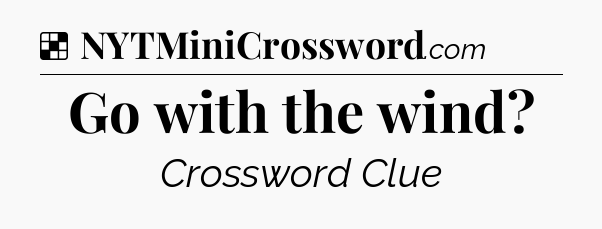 Solution: Go with the wind - NYT Crossword