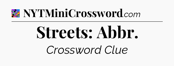 Streets: Abbr Crossword Clue