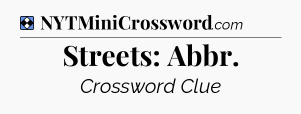 Solution: Streets: Abbr - NYT Mini Crossword