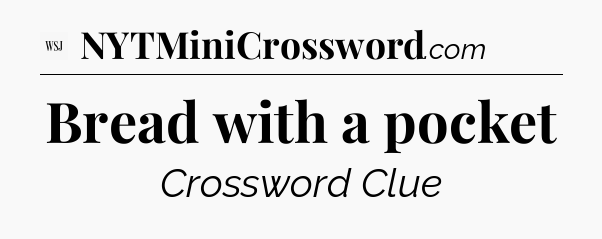 Bread with a pocket - WSJ Crossword