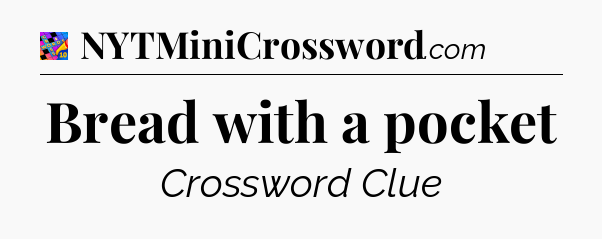 Bread with a pocket Crossword Clue
