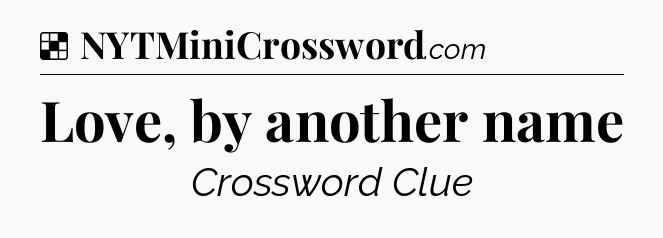 Solution: Love, by another name - NYT Crossword