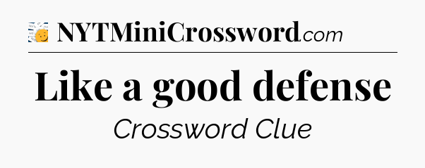 Like a good defense - 7 Little Words