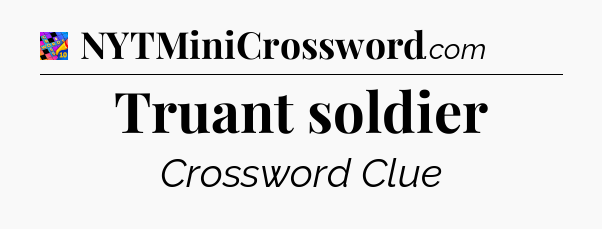 Truant soldier Crossword Clue