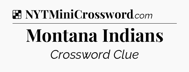 Solution: Montana Indians - NYT Crossword